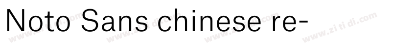 Noto Sans chinese re字体转换 Noto Sans chinese re字体转换